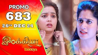 Ilakkiya today promo 683 review / 26.12.2024 / Ilakkiya serial 683 review