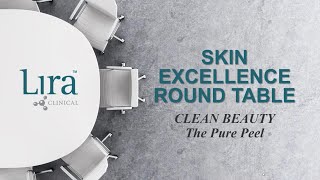 Skin Excellence Roundtable: Clean Beauty: The Pure Peel