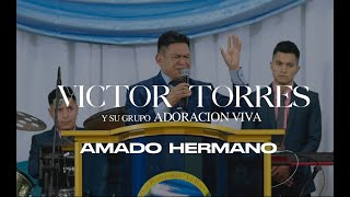 Víctor Torres y su Grupo Adoración Viva - Amado Hermano