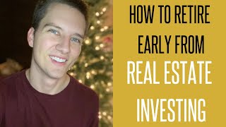 HOW TO RETIRE EARLY FROM REAL ESTATE INVESTING: HOUSE HACKING & OTHER TIPS