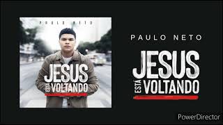 Paulo Neto - Jesus Está Voltando