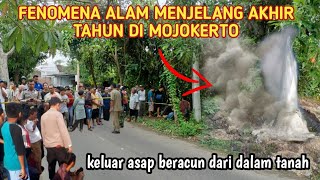 GEMPAR !! FENOMENA ALAM MENJELANG AKHIR TAHUN DI MOJOKERTO || keluar asap putih pasca banjir