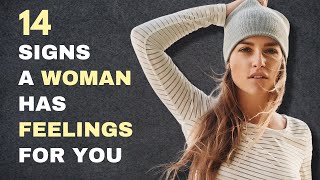 14 Signs A Woman Has Feelings For You