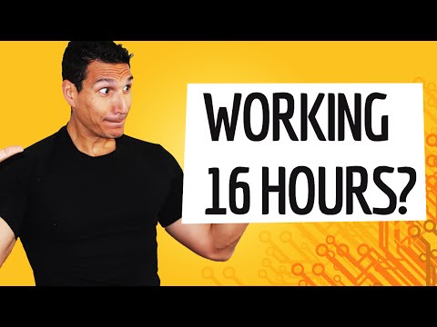 I Want To Work 16 Hours A Day... Should I? I Want To Work 16 Hours A Day... Should I?