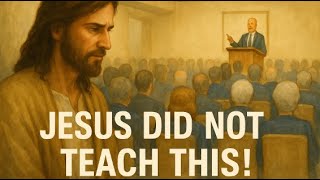 📖 JESUS DID NOT TEACH THIS! 📖