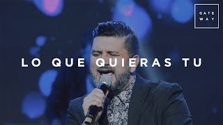 Lo Que Quieras Tu // Gateway Worship Español (con Coalo Zamorano) // Murallas