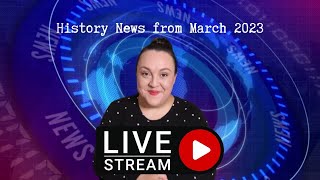 History News from March 2023 pt.4