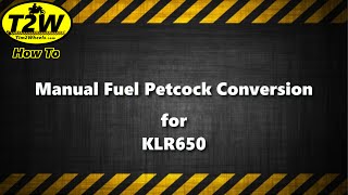 T2W How To: Manual Fuel Petcock Conversion for KLR650