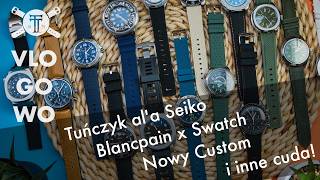 vlogowo - Tuńczyk al'a Seiko | BlancPain x Swatch | Nowy Custom i inne cuda!