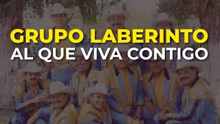 Grupo Laberinto - Al Que Viva Contigo (Audio Oficial)