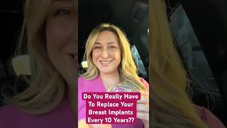 Do You Really Have to Replace Your Breast Implants Every 10 Years?