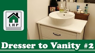 Ikea Dresser to Bathroom Vanity DIY Hack #2 - LHP