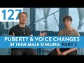 “Puberty & Vocal Changes In Teen Male Singing: Pt. 2” - Ep. 127 Voice Lessons To The World