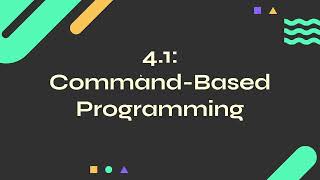 FRC Programming - Section 4.1: Introduction to Command-Based Programming