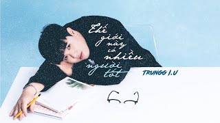 Trungg I.U - THẾ GIỚI NÀY CÓ NHIỀU NGƯỜI TỐT - Official Lyric Video [ENG SUB]