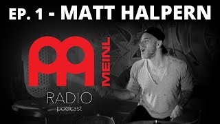 Meinl Radio - Episode 1 - Matt Halpern