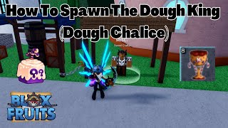 How To Spawn Dough King (Dough Chalice) Blox Fruits Tutorials