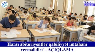 Hansı abituriyentlər qabiliyyət imtahanı verməlidir? - AÇIQLAMA