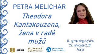 Petra Melichar:  Theodora Kantakouzena, žena v radě mužů