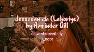 Jeeondean ch(Lahoriye) by Amrinder Gill (slowed+reverb)🌙