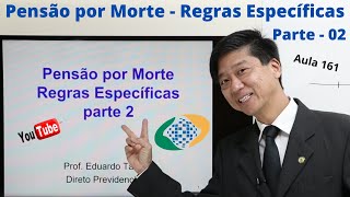 Pensão Por Morte - Regras Específicas - Aula 161 - Dto Previdenciário -Prof. Eduardo Tanaka