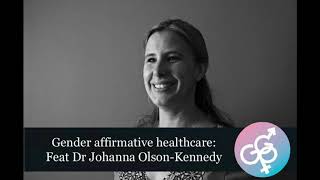 Gender affirmative healthcare with Dr Johanna Olson Kennedy - GenderGP Podcast