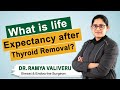 Hi9 | What is life Expectancy after Thyroid Removal | Dr Ramya Valiveru | Endocrine & Breast Surgeon