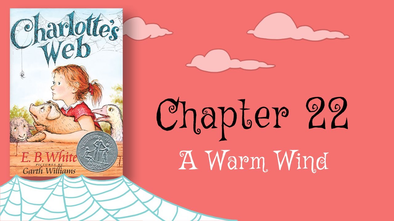 Read Aloud Charlotte S Web Chapter 22 A Warm Wind Youtube