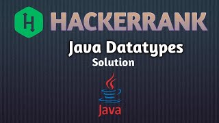 Java Datatypes | Hackerrank problem | Java solution | Easy level