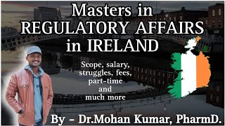 Msc Regulatory Affairs in Ireland ft - Dr.Mohan Kumar,PharmD | A Students POV | Study Abroad