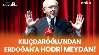 Kılıçdaroğlu'ndan Erdoğan'a hodri meydan! \