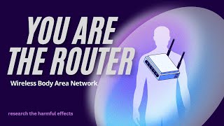 WBAN - Wireless Body Area Network- U R the Router