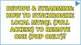 DevOps & SysAdmins: How to synchronize local MySQL (full access) to remote one (PHP only)?