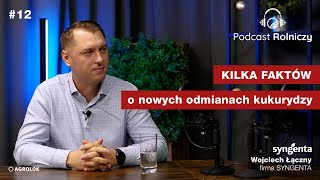 Kilka faktów o nowych odmianach kukurydzy na rynku. Co mówią eksperci? | #12 Podcast Rolniczy