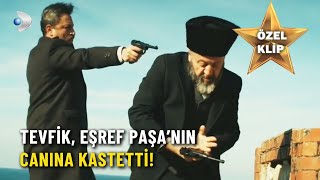 Tevfik, Eşref Paşa'nın Canına Kastetti! - Vatanım Sensin Özel Klip