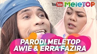 Parodi MeleTOP Awie dan Erra Fazira  | by Zulin Aziz \u0026 Bell Ngasri