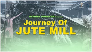 Journey of Jute Mill || History and Evolution of Rishra || JTF ||