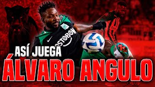 ⚽️ ASÍ JUEGA ÁLVARO ANGULO