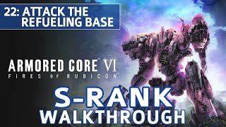 Armored Core 6 (VI) - Mission 22: Attack the Refueling Base S Rank Walkthrough