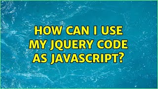 How can I use my jQuery code as JavaScript?