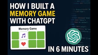 I built a memory game with ChatGPT in 6 minutes - Full Walkthrough