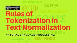 LESSON 2.3: NATURAL LANGUAGE PROCESSING: Rules of Tokenization | Text Normalization