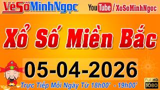 XSMB Minh Ngọc - Trực tiếp Xổ Số Miền Bắc - KQXS Miền Bắc ngày 05/04/2026, KQXS Thủ Đô, XS MinhNgoc