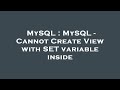 MySQL : MySQL - Cannot Create View with SET variable inside