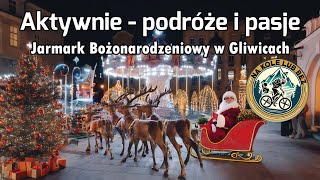 [4K]🎥 Aktywnie - Podróże i Pasje 11:  #Jarmark Bożonarodzeniowy w Gliwicach 🎄✨ #Gliwice #święta