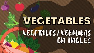 VOCABULARY VEGETABLES - VEGETALES/VERDURAS EN INGLÉS