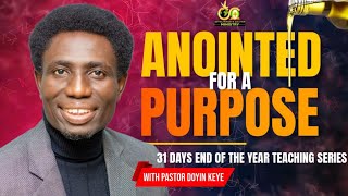 ANOINTED FOR A PURPOSE || PASTOR DOYIN KEYE || 31 DAYS TEACHING SERIES || BWSM