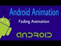 Android Animation | Fading animation using xml code