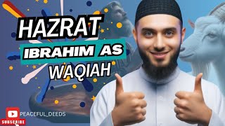 Hazrat ibrahim as ka Waqiah | Hazrat ibrahim ki qurbani ka waqiah | Hd quality