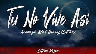 Tu No Vive Asi - Arcangel, Bad Bunny (Letras / Lyrics) | Letras Rojas